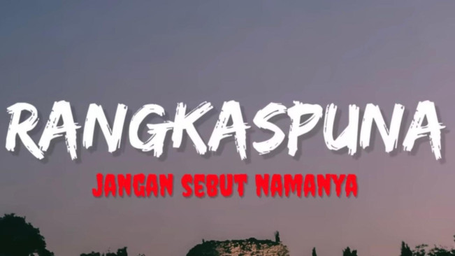 Bikin Merinding, Ini Lirik Lagu 'Rangkaspurna Jangan Sebut Namanya' yang Viral di TikTok